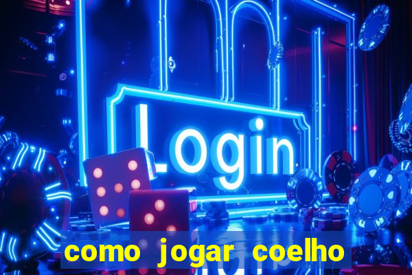 como jogar coelho da fortuna